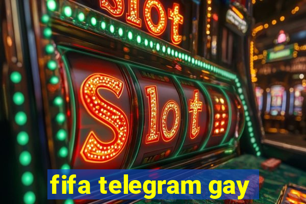 fifa telegram gay